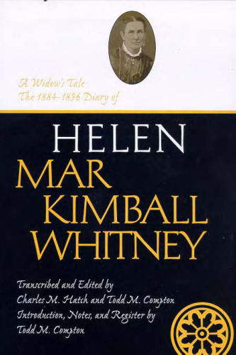 A Widow's Tale: The 1884-1896 Diary of Helen Mar Kimball Whitney (Life Writings of Frontier Women, Vol. 6) (Life Writings Frontier Women)