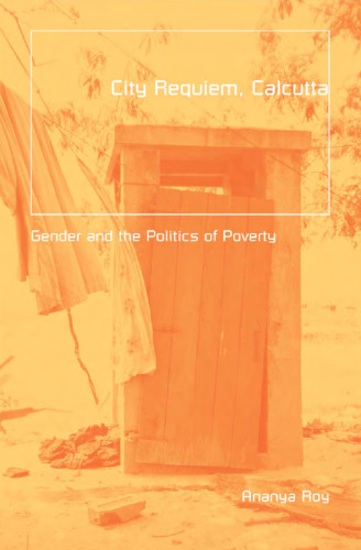City Requiem, Calcutta: Gender and the Politics of Poverty (Globalization and Community)