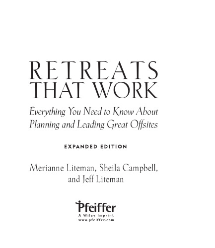 Retreats That Work: Everything You Need to Know About Planning and Leading Great Offsites (Pfeiffer Essential Resources for Training and HR Professionals)