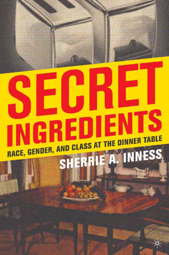 Secret Ingredients: Race, Gender, and Class at the Dinner Table
