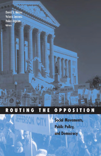 Routing the Opposition: Social Movements, Public Policy, and Democracy (Social Movements, Protest and Contention)