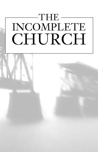 The Incomplete Church: Unifying God's Children
