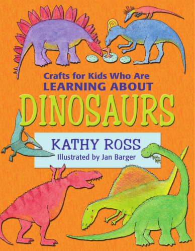 Crafts for Kids Who Are Learning about Dinosaurs (Crafts for Kids Who Are Learning About...)