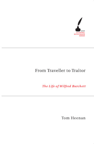 From Traveller to Traitor: The Life of Wilfred Burchett