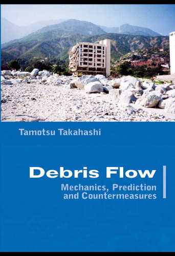 Debris Flow: Mechanics, Prediction and Countermeasures (Balkema: Proceedings and Monographs in Engineering, Water and Earth Sciences)