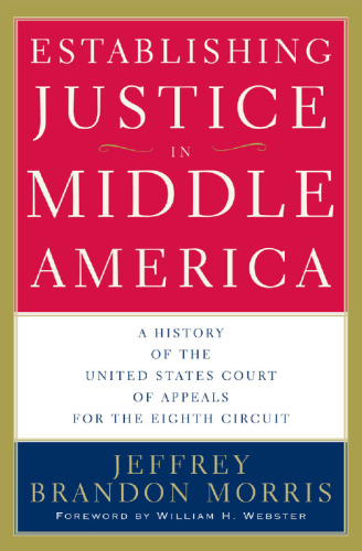 Establishing Justice in Middle America: A History of the United States Court of Appeals for the Eighth Circuit