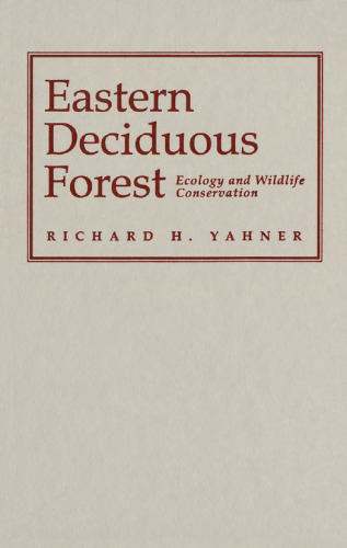 Eastern Deciduous Forest: Ecology and Wildlife Conservation (Wildlife Habitats, Vol 4)