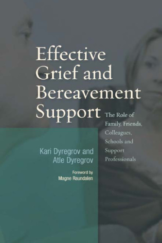 Effective Grief and Bereavement Support: The Role of Family, Friends, Colleagues, Schools and Support Professionals