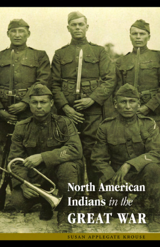North American Indians in the Great War (Studies in War, Society, and the Militar)