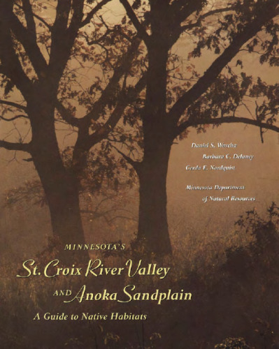Minnesota's St. Croix River Valley and the Anoka Sandplain: A Guide to Native Habitats