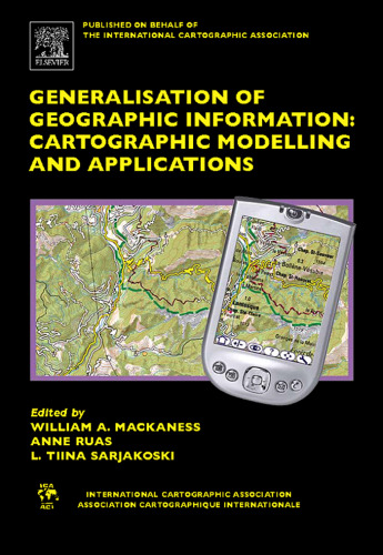 Generalisation of Geographic Information: Cartographic Modelling and Applications (International Cartographic Association) (International Cartographic Association)