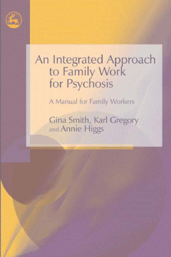 An Integrated Approach to Family Work for Psychosis: A Manual for Family Workers