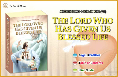 The Lord Who Has Given Us Blessed Life  - Sermons on the Gospel of John (VIII)