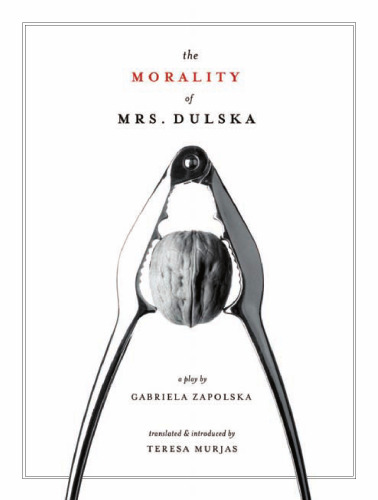 The Morality of Mrs. Dulska: A Play by Gabriela Zapolska (Intellect Books - Play Text)