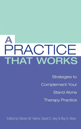 A Practice That Works:  Tips and Strategies for Your Stand Alone Therapy Practice