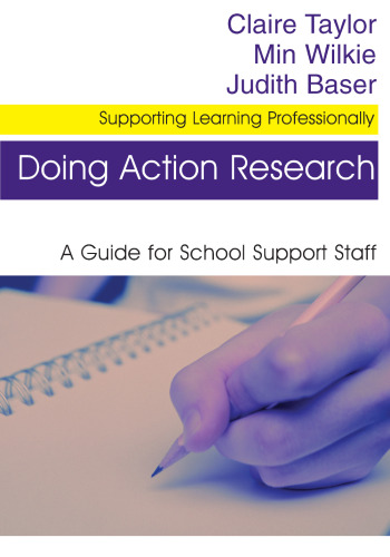 Doing Action Research: A Guide for School Support Staff (Supporting Learning Professionally)