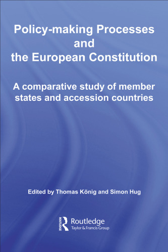 Policy Making Processes and the European Constitution: A Comparative Study of Member States and Accession Countries (Routledge Ecpr Studies in European Political Science)
