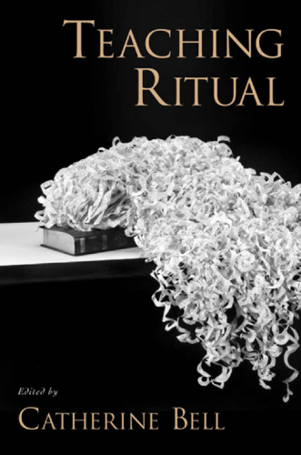 Teaching Ritual (Aar Teaching Religious Studies Series)