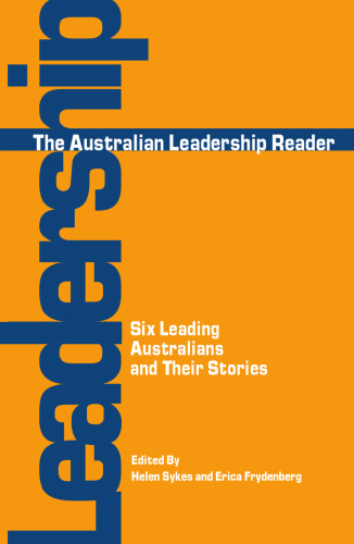 The Australian Leadership Reader: Six Leading Australians and Their Stories