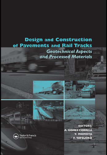 Design and Construction of Pavements and Rail Tracks: Geotechnical Aspects and Processed Materials (Balkema: Proceedings and Monographs in Engineering, Water and Earth Sciences)