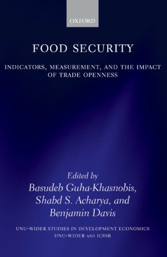 Food Security: Indicators, Measurement, and the Impact of Trade Openness (W I D E R Studies in Development Economics)