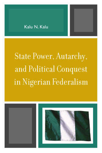 State Power, Autarchy, and Political Conquest in Nigerian Federalism