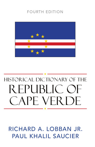 Historical Dictionary of the Republic of Cape Verde (African Historical Dictionaries Historical Dictionaries of Africa)