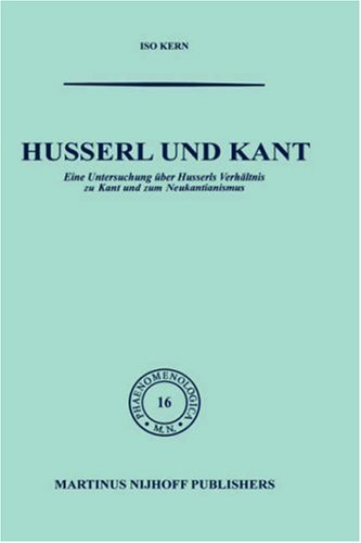 Husserl und Kant: Eine Untersuchung über Husserls Verhältnis zu Kant und zum Neukantianismus