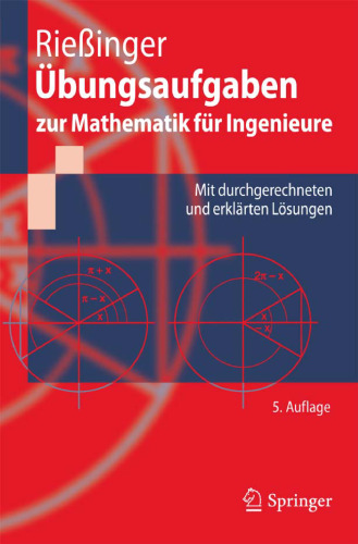 Übungsaufgaben zur Mathematik für Ingenieure: Mit durchgerechneten und erklärten Lösungen