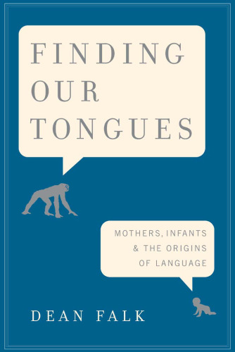 Finding Our Tongues: Mothers, Infants, and the Origins of Language