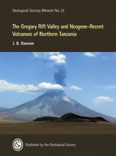 The Gregory Rift Valley and Neogene-Recent Volcanoes of Northern Tanzania - Memoir no 33 (Memoir (Geological Society of America)) (No.33)