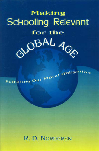 Making Schooling Relevant for the Global Age, Fulfilling Our Moral Obligation