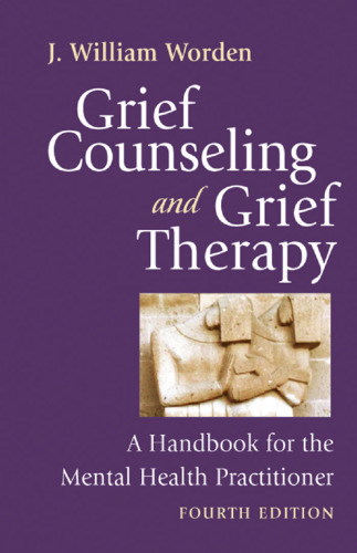 Grief Counseling and Grief Therapy: A Handbook for the Mental Health Practitioner, Fourth Edition