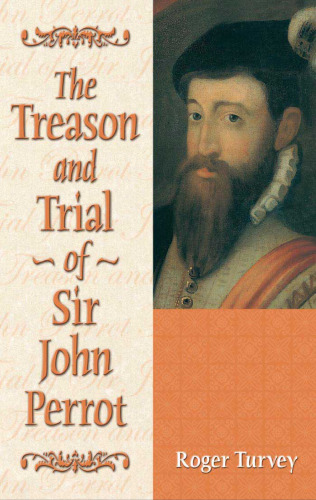 The Treason and Trial of Sir John Perrot