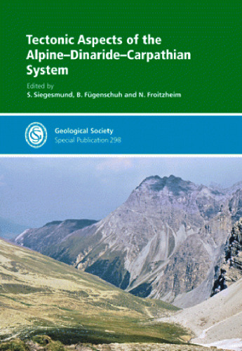 Tectonic Aspects of the Alpine-Dinaride-Carpathian System (Geological Society Special Publication No. 298)
