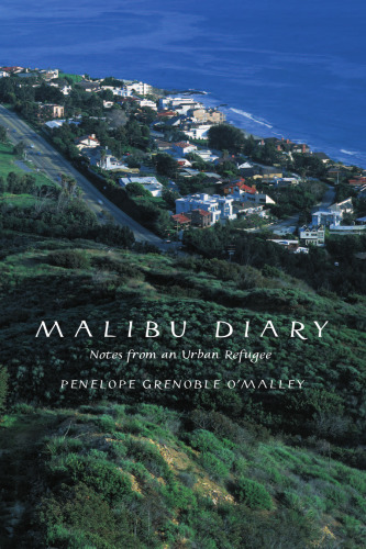 Malibu Diary: Notes From An Urban Refugee (Environmental Arts and Humanities Series)