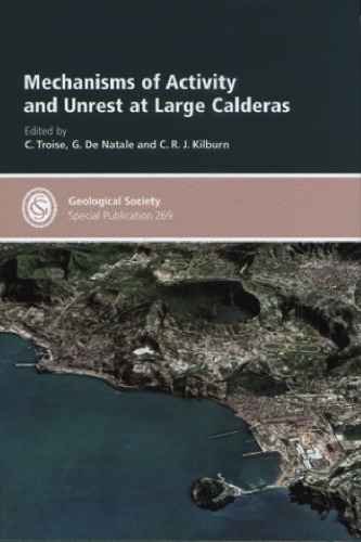 Mechanisms of Activity & Unrest at Large Calderas - Special Publication no 269 (Geological Society Special Publication)