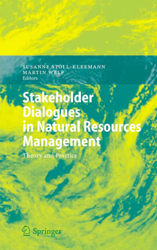 Stakeholder Dialogues in Natural Resources Management (Environmental Science and Engineering   Environmental Science)