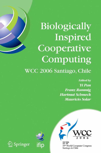 Biologically Inspired Cooperative Computing: IFIP 19th World Computer Congress, TC 10: 1st IFIP International Conference on Biologically Inspired Cooperative ... in Information and Communication Technology)