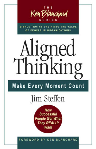 Aligned Thinking: Make Every Moment Count (Blanchard, Ken)