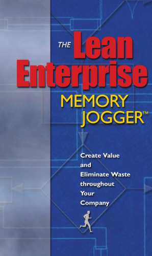 The Lean Enterprise Memory Jogger: Create Value and Eliminate Waste Throughout Your Company