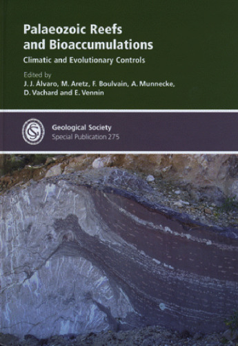 Palaeozoic Reefs and Bioaccumulations: Climatic and Evolutionary Controls - Special Publication no 275 (Geological Society Special Publication)