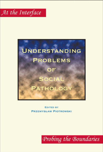 Understanding Problems of Social Pathology (At the Interface Probing the Boundaries 33)