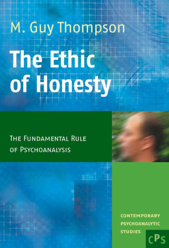 The Ethic of Honesty: The Fundamental Rule of Psychoanalysis (Contemporary Psychoanalytic Studies 2)