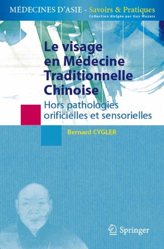 Le visage en médecine traditionnelle chinoise : Hors pathologies orificielles et sensorielles (Médecines d'Asie : Savoirs et Pratiques)
