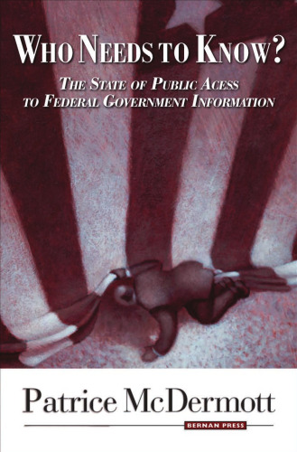 Who Needs to Know? The State of Public Access to Federal Government Information