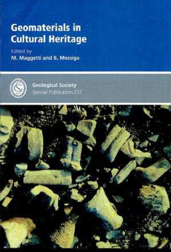 Geomaterials in Cultural Heritage (Geological Society Special Publication No. 257)