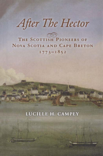 After the Hector: The Scottish Pioneers of Nova Scotia and Cape Breton, 1773-1852