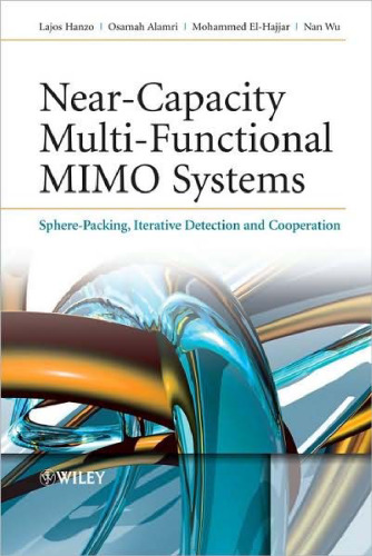 Near-Capacity Multi-Functional MIMO Systems: Sphere-Packing, Iterative Detection and Cooperation (Wiley - IEE)