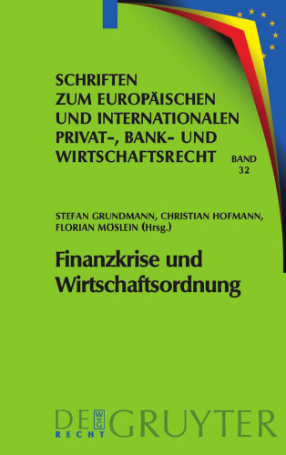 Finanzkrise und Wirtschaftsordnung (Schriften Zum Europaischen Und Internationalen Privat-, Bank, 32)
